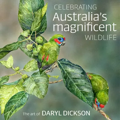 Celebrarea vieții sălbatice magnifice a Australiei: Arta lui Daryl Dickson - Celebrating Australia's Magnificent Wildlife: The Art of Daryl Dickson