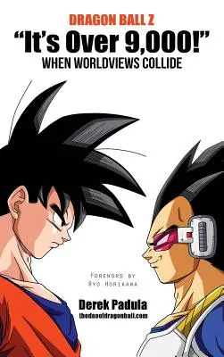Dragon Ball Z A trecut de 9.000! Când viziunile asupra lumii se ciocnesc - Dragon Ball Z It's Over 9,000! When Worldviews Collide