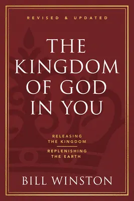 Împărăția lui Dumnezeu în tine revizuită și actualizată: Eliberarea Împărăției-Replenirea Pământului - The Kingdom of God in You Revised and Updated: Releasing the Kingdom-Replenishing the Earth