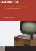 Celebrități: Cultura mediatică și fenomenologia vieții de marfă gadget - Celebricities: Media Culture and the Phenomenology of Gadget Commodity Life