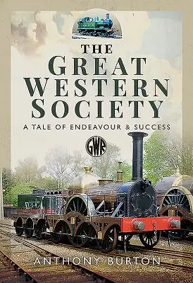 The Great Western Society: O poveste de strădanie și succes - The Great Western Society: A Tale of Endeavour & Success