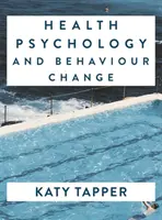Psihologia sănătății și schimbarea comportamentului: De la știință la practică - Health Psychology and Behaviour Change: From Science to Practice