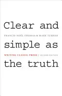 Clar și simplu ca adevărul: Scrierea prozei clasice - Ediția a doua - Clear and Simple as the Truth: Writing Classic Prose - Second Edition