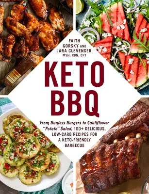 Keto BBQ: De la burgeri fără chiflă la salată de cartofi cu conopidă, 100+ rețete delicioase, cu conținut scăzut de carbohidrați, pentru un grătar prietenos cu Keto - Keto BBQ: From Bunless Burgers to Cauliflower Potato Salad, 100+ Delicious, Low-Carb Recipes for a Keto-Friendly Barbecue