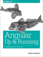 Angular: Up and Running: Învățarea Angular, pas cu pas - Angular: Up and Running: Learning Angular, Step by Step