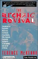 Renașterea arhaică: Speculații despre ciupercile psihedelice, Amazon, realitatea virtuală, extratereștri, evoluție - The Archaic Revival: Speculations on Psychedelic Mushrooms, the Amazon, Virtual Reality, Ufos, Evolut