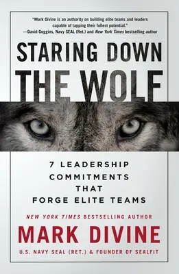 Staring Down the Wolf: 7 angajamente de leadership care formează echipe de elită - Staring Down the Wolf: 7 Leadership Commitments That Forge Elite Teams