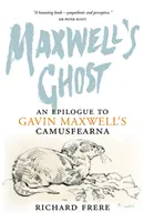 Fantoma lui Maxwell: Un epilog la Camusfearna lui Gavin Maxwell - Maxwell's Ghost: An Epilogue to Gavin Maxwell's Camusfearna