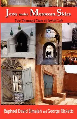 Evreii sub cerul Marocului: Două mii de ani de viață evreiască - Jews Under Moroccan Skies: Two Thousand Years of Jewish Life