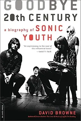 Goodbye 20th Century: O biografie a Sonic Youth - Goodbye 20th Century: A Biography of Sonic Youth