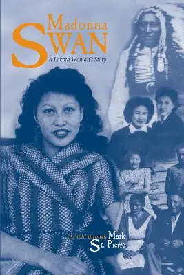 Madonna Swan: Povestea unei femei Lakota - Madonna Swan: A Lakota Woman's Story