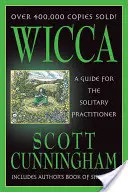 Wicca: Un ghid pentru practicantul solitar - Wicca: A Guide for the Solitary Practitioner