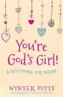 Ești fata lui Dumnezeu! Un devoțional pentru Tweens - You're God's Girl!: A Devotional for Tweens