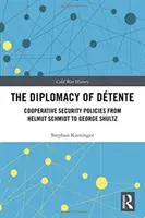 Diplomacy of Detente - Cooperative Security Policies from Helmut Schmidt to George Shultz