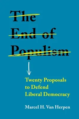 Sfârșitul populismului: Douăzeci de propuneri pentru apărarea democrației liberale - The End of Populism: Twenty Proposals to Defend Liberal Democracy