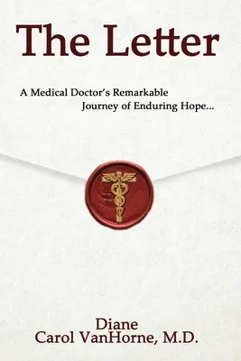 Scrisoarea.: Călătoria remarcabilă a unui doctor în medicină de speranță durabilă... - The Letter.: A Medical Doctor's Remarkable Journey of Enduring Hope...