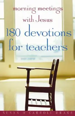Întâlniri de dimineață cu Iisus: 180 de devoțiuni pentru profesori - Morning Meetings with Jesus: 180 Devotions for Teachers