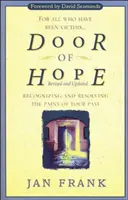 Ușa speranței: Recunoașterea și rezolvarea durerilor din trecutul tău - Door of Hope: Recognizing and Resolving the Pains of Your Past