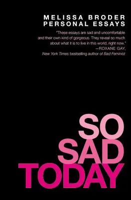 Atât de trist astăzi: Eseuri personale - So Sad Today: Personal Essays