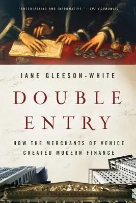 Dublă intrare: Cum au creat negustorii din Veneția finanțele moderne - Double Entry: How the Merchants of Venice Created Modern Finance