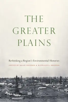 The Greater Plains: Rethinking a Region's Environmental Histories