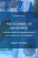 Sunetele limbii: O introducere în fonetică - The Sounds of Language: An Introduction to Phonetics