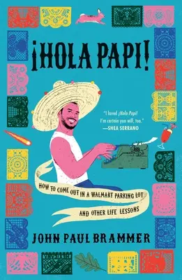Hola Papi: Cum să ieși în evidență într-o parcare Walmart și alte lecții de viață - Hola Papi: How to Come Out in a Walmart Parking Lot and Other Life Lessons