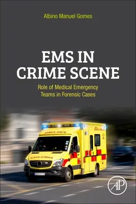 EMS în locul crimei: Rolul echipelor medicale de urgență în cazurile criminalistice - EMS in Crime Scene: Role of Medical Emergency Teams in Forensic Cases