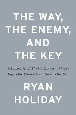 Calea, dușmanul și cheia: Un set la cutie al cărților Obstacolul este calea, Ego-ul este dușmanul și Liniștea este cheia - The Way, the Enemy, and the Key: A Boxed Set of the Obstacle Is the Way, Ego Is the Enemy & Stillness Is the Key