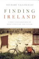 În căutarea Irlandei: Explorarea literaturii și culturii irlandeze de către un poet - Finding Ireland: A Poet's Explorations of Irish Literature and Culture