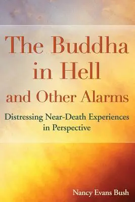 Buddha în Iad și Alte Alarme: Experiențe tulburătoare în apropierea morții în perspectivă - The Buddha in Hell and Other Alarms: Distressing Near-Death Experiences in Perspective