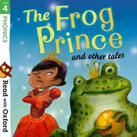 Citește cu Oxford: Etapa 4: Phonics: Prințul Broască și alte povești - Read with Oxford: Stage 4: Phonics: The Frog Prince and Other Tales