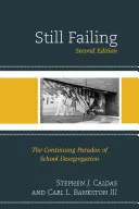 Still Failing: Paradoxul continuu al desegregării școlare, ediția a 2-a - Still Failing: The Continuing Paradox of School Desegregation, 2nd Edition