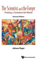 Omul de știință și falsificatorul, The: Probing a Turbulent Art World (Ediția a doua) - Scientist and the Forger, The: Probing a Turbulent Art World (Second Edition)