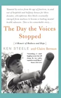 Ziua în care vocile au încetat: Călătoria unui schizofrenic de la nebunie la speranță - The Day the Voices Stopped: A Schizophrenic's Journey from Madness to Hope