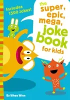 Super, epică, mega carte de glume pentru copii - The Super, Epic, Mega Joke Book for Kids