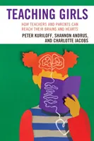 Predarea fetelor: Cum pot profesorii și părinții să ajungă la creierele și inimile lor - Teaching Girls: How Teachers and Parents Can Reach Their Brains and Hearts