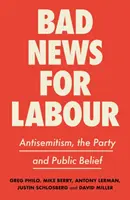 Vești proaste pentru laburiști: Antisemitismul, partidul și credința publică - Bad News for Labour: Antisemitism, the Party and Public Belief