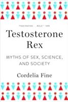 Testosteronul Rex: Miturile sexului, ale științei și ale societății - Testosterone Rex: Myths of Sex, Science, and Society