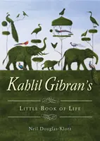 Mica carte a vieții a lui Kahlil Gibran - Kahlil Gibran's Little Book of Life