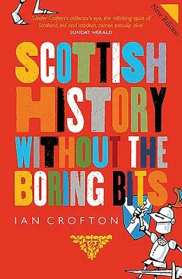 Istoria scoțiană fără părțile plictisitoare (Scottish History Without the Boring Bits) - Scottish History Without the Boring Bits