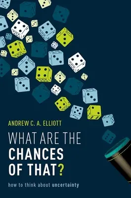 Care sunt șansele?: Cum să ne gândim la incertitudine - What Are the Chances of That?: How to Think about Uncertainty