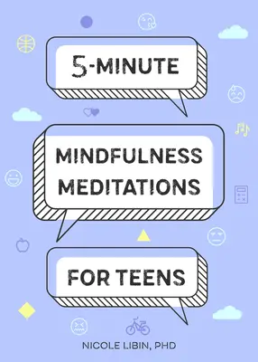 Meditații mindfulness de 5 minute pentru adolescenți - 5-Minute Mindfulness Meditations for Teens