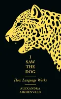 Am văzut câinele - Cum funcționează limbajul - I Saw the Dog - How Language Works