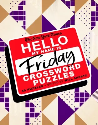 The New York Times Hello, My Name Is Friday: 50 de cuvinte încrucișate de vineri - The New York Times Hello, My Name Is Friday: 50 Friday Crossword Puzzles