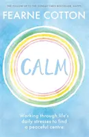 Calm: Lucrând prin stresul cotidian al vieții pentru a găsi un centru liniștit - Calm: Working Through Life's Daily Stresses to Find a Peaceful Centre