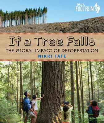 Dacă cade un copac: Impactul global al despăduririlor - If a Tree Falls: The Global Impact of Deforestation