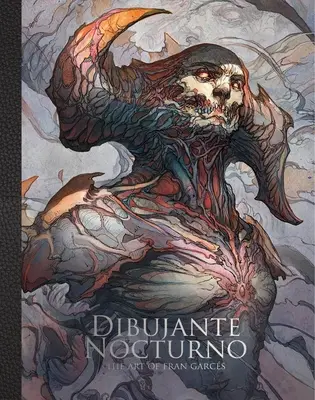 Dibujante Nocturno: Arta lui Francisco Garcs - Dibujante Nocturno: The Art of Francisco Garcs