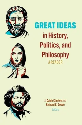 Great Ideas in History, Politics, and Philosophy: Un cititor - Great Ideas in History, Politics, and Philosophy: A Reader