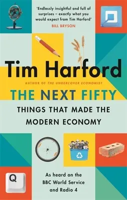 Următoarele cincizeci de lucruri care au făcut economia modernă - The Next Fifty Things That Made the Modern Economy
